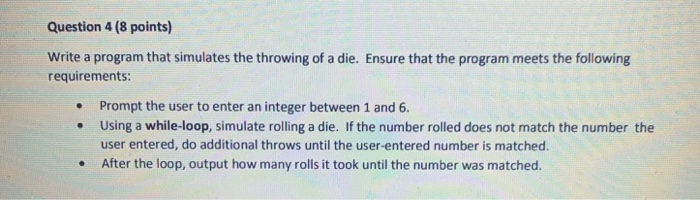 Solved Question 4 (8 points) Write a program that simulates | Chegg.com