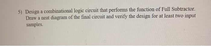 Solved 5) Design a combinational logic circuit that performs | Chegg.com