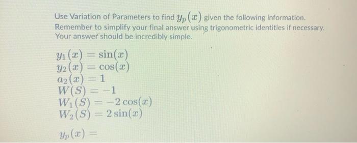 Solved 42 Use Variation of Parameters to find yp () given | Chegg.com