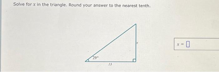 Solved Solve For X In The Triangle Round Your Answer To The 4006