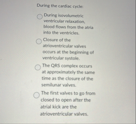 Solved During the cardiac cycle:During isovolumetric | Chegg.com