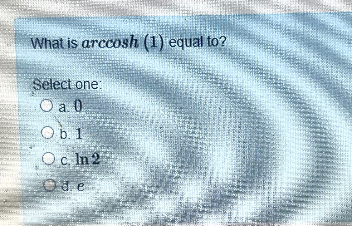 solved-what-is-arccosh-1-equal-to-select-chegg