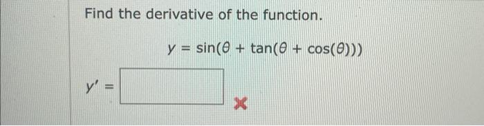 Find the derivative of the function. \[ y=\sin (\theta+\tan (\theta+\cos (\theta))) \] \[ y^{\prime}= \]