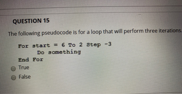 Solved QUESTION 15 The following pseudocode is for a loop | Chegg.com