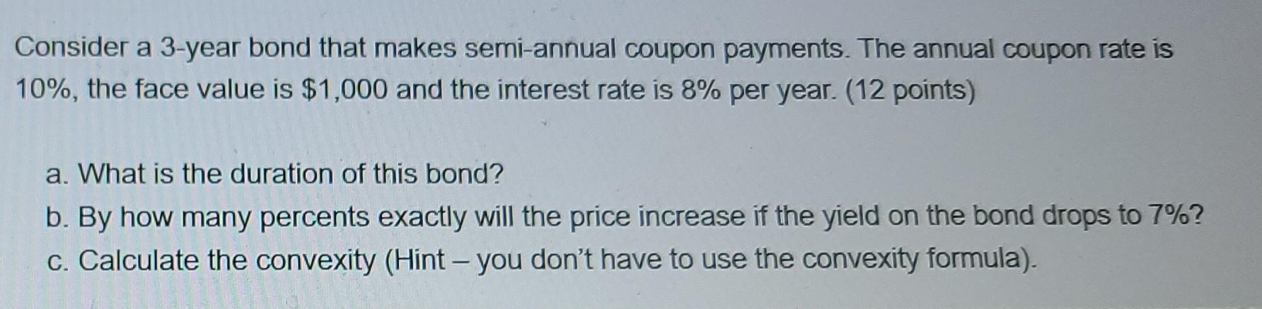 Solved Consider a 3-year bond that makes semi-annual coupon | Chegg.com