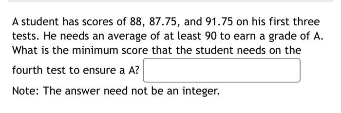 Solved A student has scores of 88,87.75, and 91.75 on his | Chegg.com