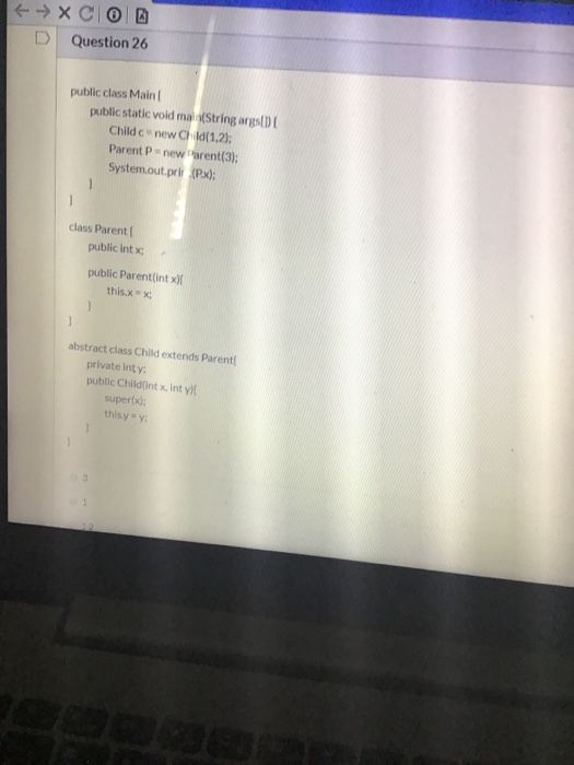 Solved 4 → XCO Question 26 D public class Main public static | Chegg.com