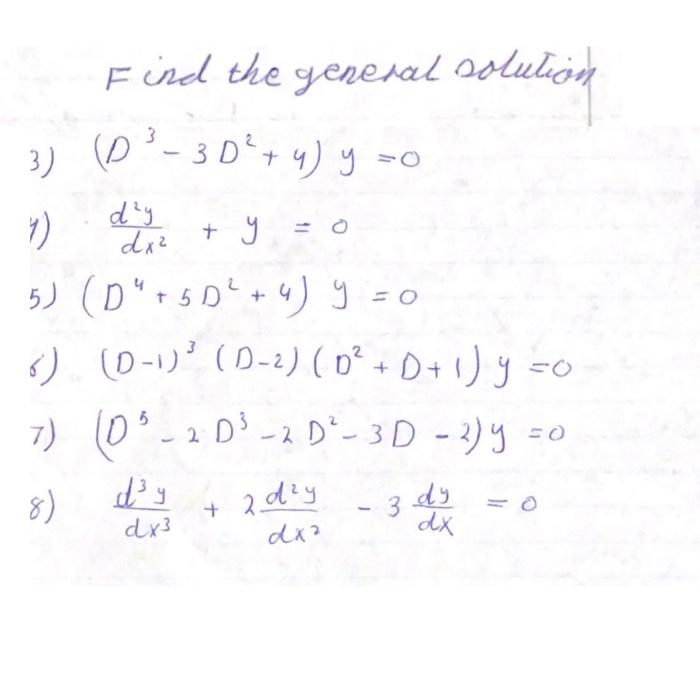 Find the general solution 3) \( \left(D^{3}-3 D^{2}+4\right) y=0 \) y) \( \quad \frac{d^{2} y}{d x^{2}}+y=0 \) 5) \( \left(D^