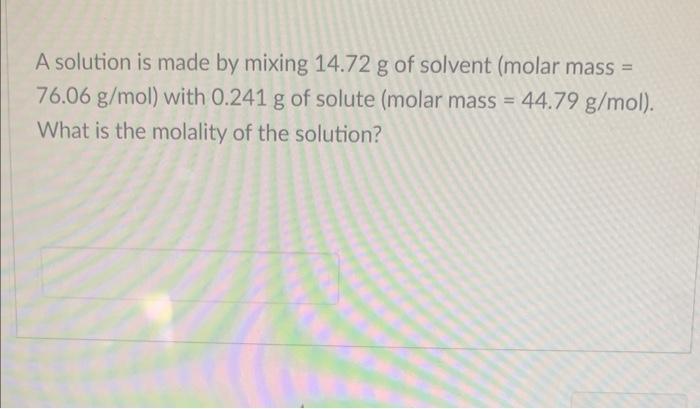 Solved A solution is made by mixing 14.72 g of solvent | Chegg.com