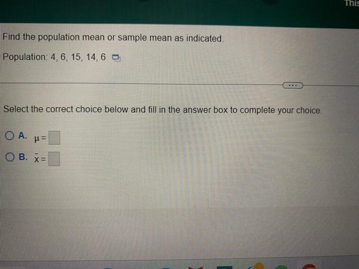Solved Find the population mean or sample mean as indicated. | Chegg.com