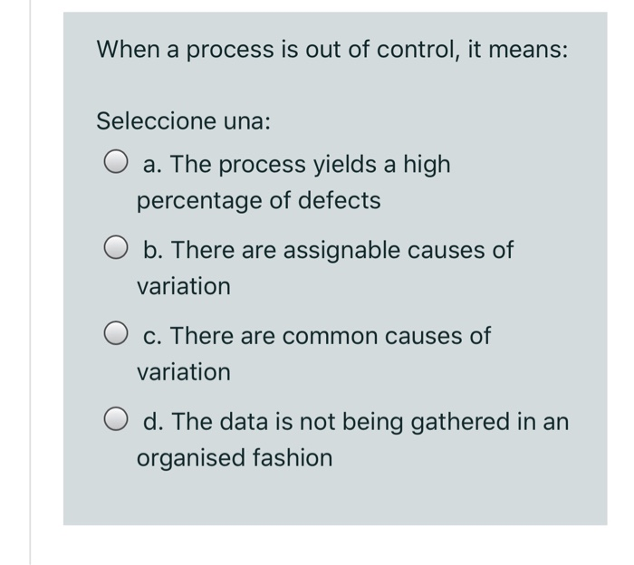 Solved When a process is out of control, it means: | Chegg.com