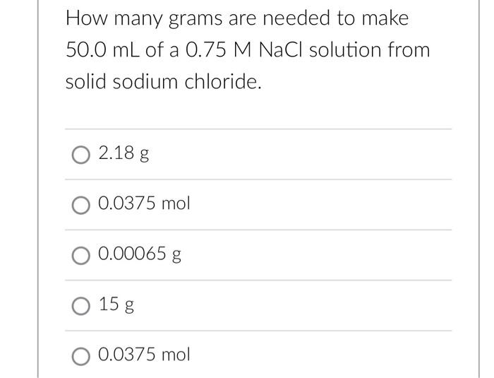 Solved How many grams are needed to make 50.0 mL of a 0.75 M | Chegg.com