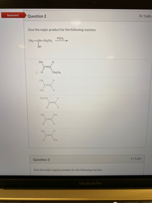 Solved Incorrect Question 2 0/1pts Give the major product | Chegg.com