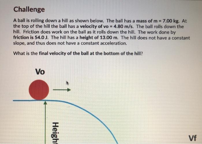 Solved Challenge A ball is rolling down a hill as shown