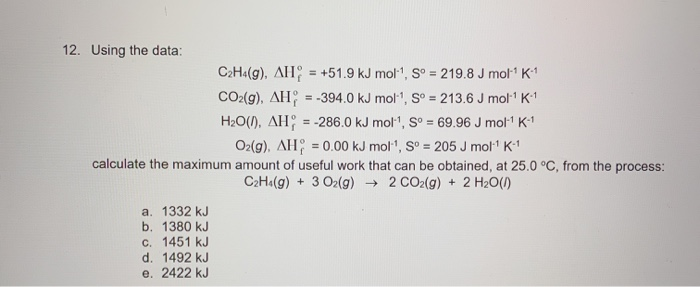 Solved 12. Using the data: C2H4(9), AH = +51.9 kJ mol!, Sº