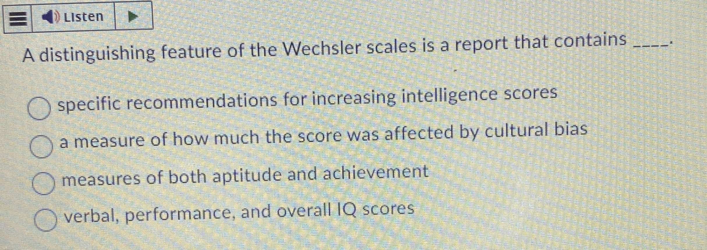 Solved ListenA distinguishing feature of the Wechsler scales | Chegg.com