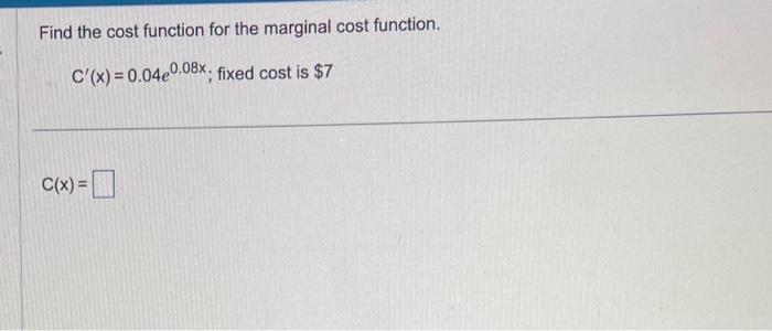 Solved Find The Cost Function For The Marginal Cost | Chegg.com