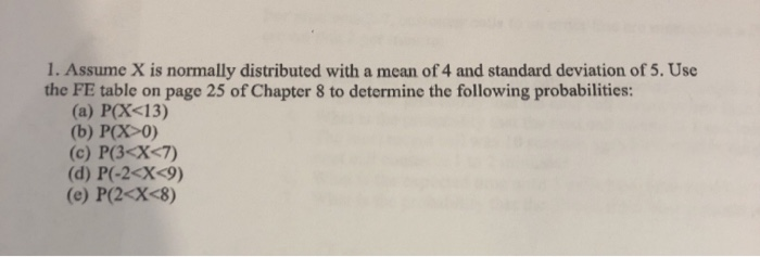 Solved 1. Assume X is normally distributed with a mean of 4 | Chegg.com