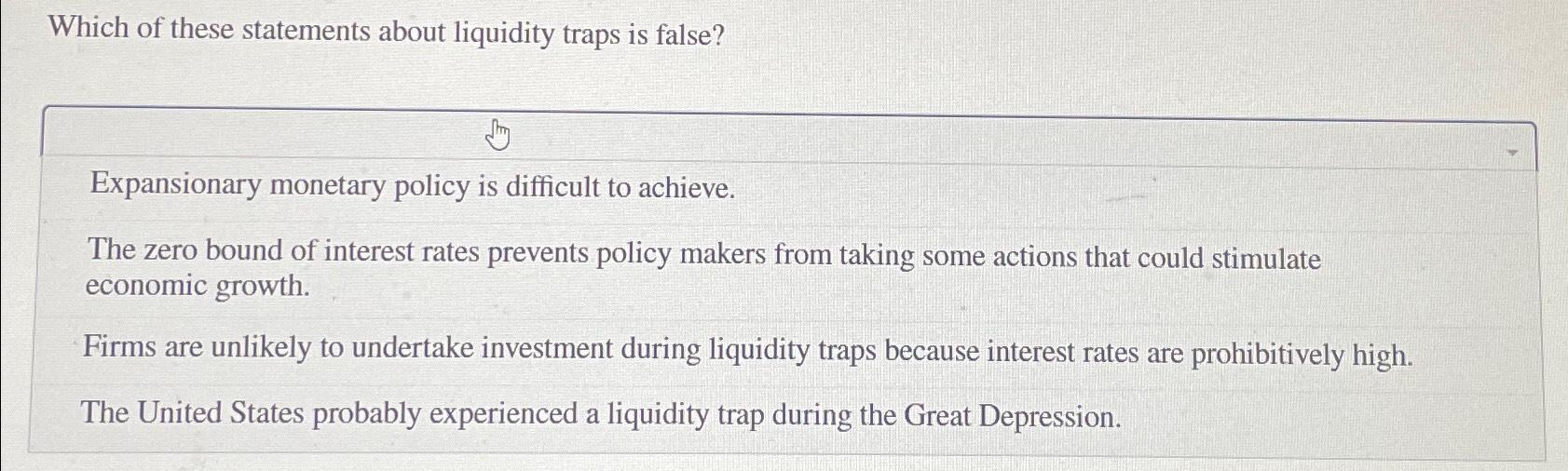 Solved Which of these statements about liquidity traps is | Chegg.com