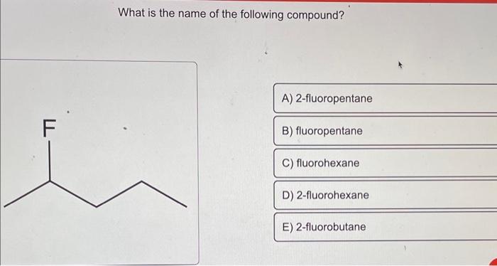Solved What is the name of the following compound? | Chegg.com