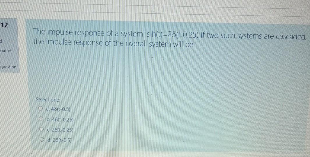 Solved 12 The impulse response of a system is | Chegg.com