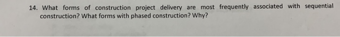 Solved 14. What forms of construction project delivery are | Chegg.com