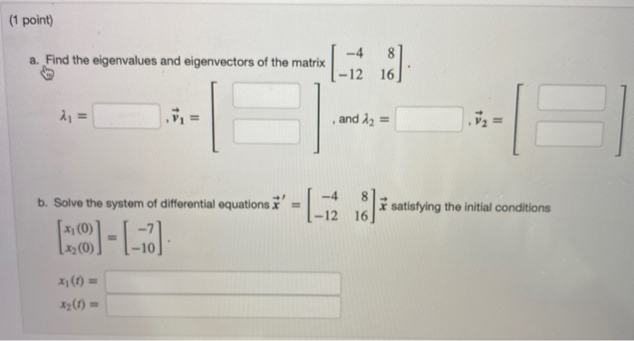 Solved (1 point) a. Find the eigenvalues and eigenvectors of | Chegg.com