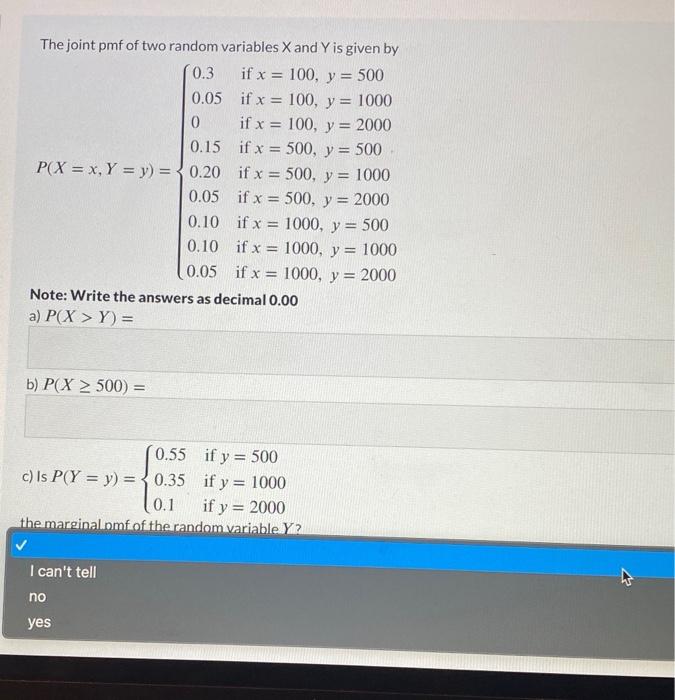 The joint pmf of two random variables \( X \) and \( Y \) is given by \[ P(X=x, Y=y)=\left\{\begin{array}{ll} 0.3 & \text { i