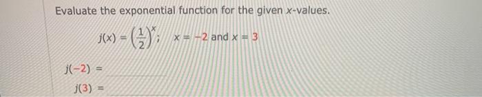 Solved Evaluate the exponential function for the given | Chegg.com