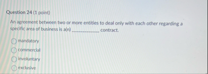 Solved Question 24 (1 ﻿point)An agreement between two or | Chegg.com