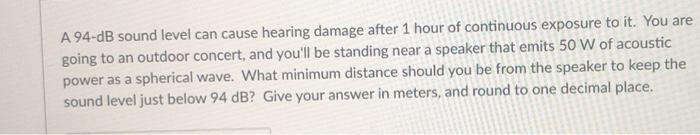 Solved A 94-dB sound level can cause hearing damage after 1 | Chegg.com