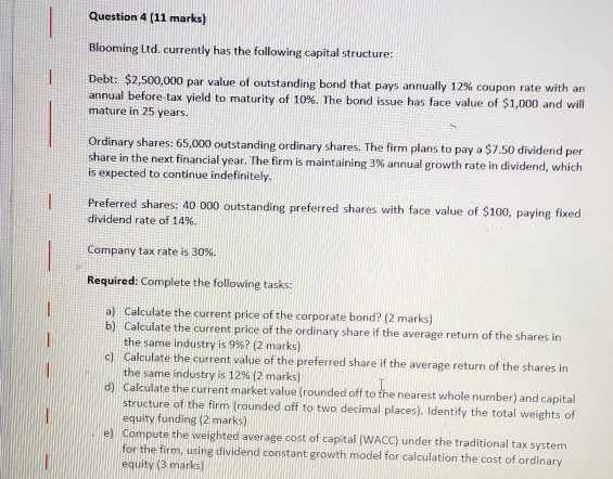 Solved Question 4 11 Marks Blooming Ltd Currently Has Chegg Com