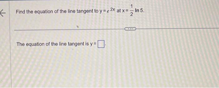 Solved Find The Equation Of The Line Tangent To Y E2x At