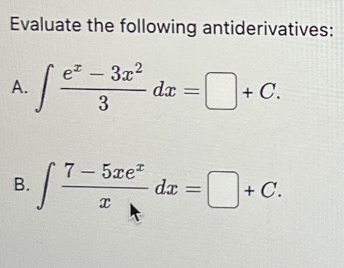 Solved Evaluate The Following Antiderivatives: A. | Chegg.com