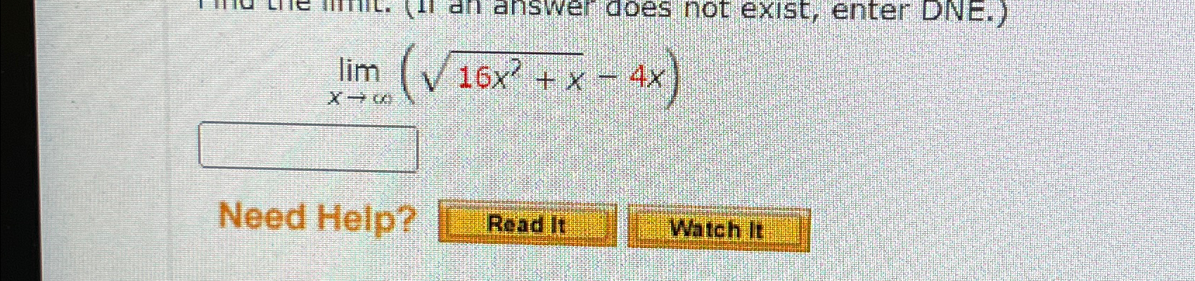 Solved limx→∞(16x2+x2-4x)Need Help?Read itWhtch lt | Chegg.com