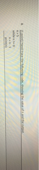 Solved 8. (1 point) Hand-trace the following code, showing | Chegg.com