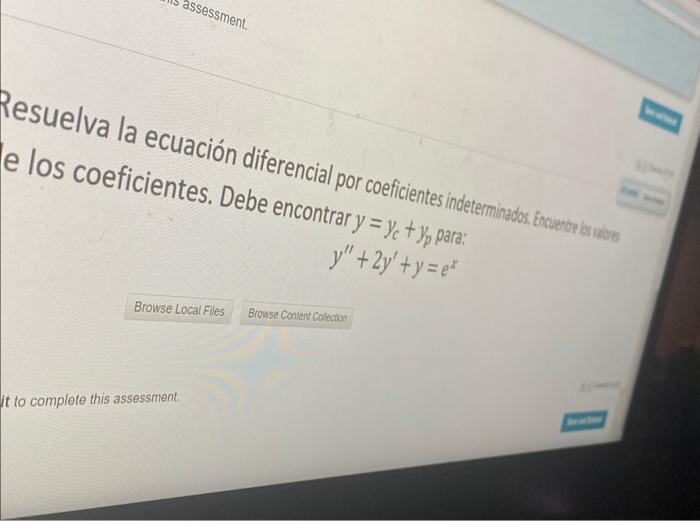 e los coeficientes. Debe encontrar \( y=y_{c}+y_{p} \) para, \( y^{\prime \prime}+2 y^{\prime}+y=e^{x} \) it to complete this