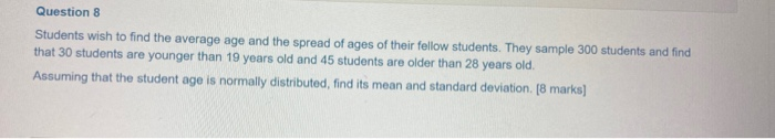 Solved Question 8 Students wish to find the average age and | Chegg.com