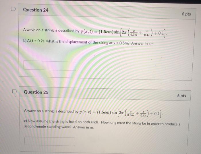 Solved Question 24 6 pts A wave on a string is described by | Chegg.com