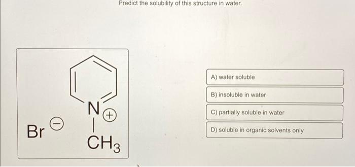 Solved Predict the solubility of this structure in water. A) | Chegg.com