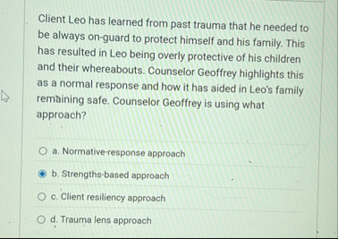 Solved Client Leo has learned from past trauma that he | Chegg.com