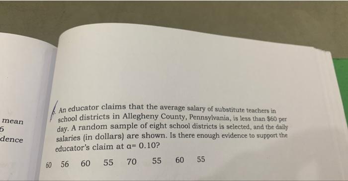 An educator claims that the average salary of substitute teachers in school districts in Allegheny County, Pennsylvania, is l