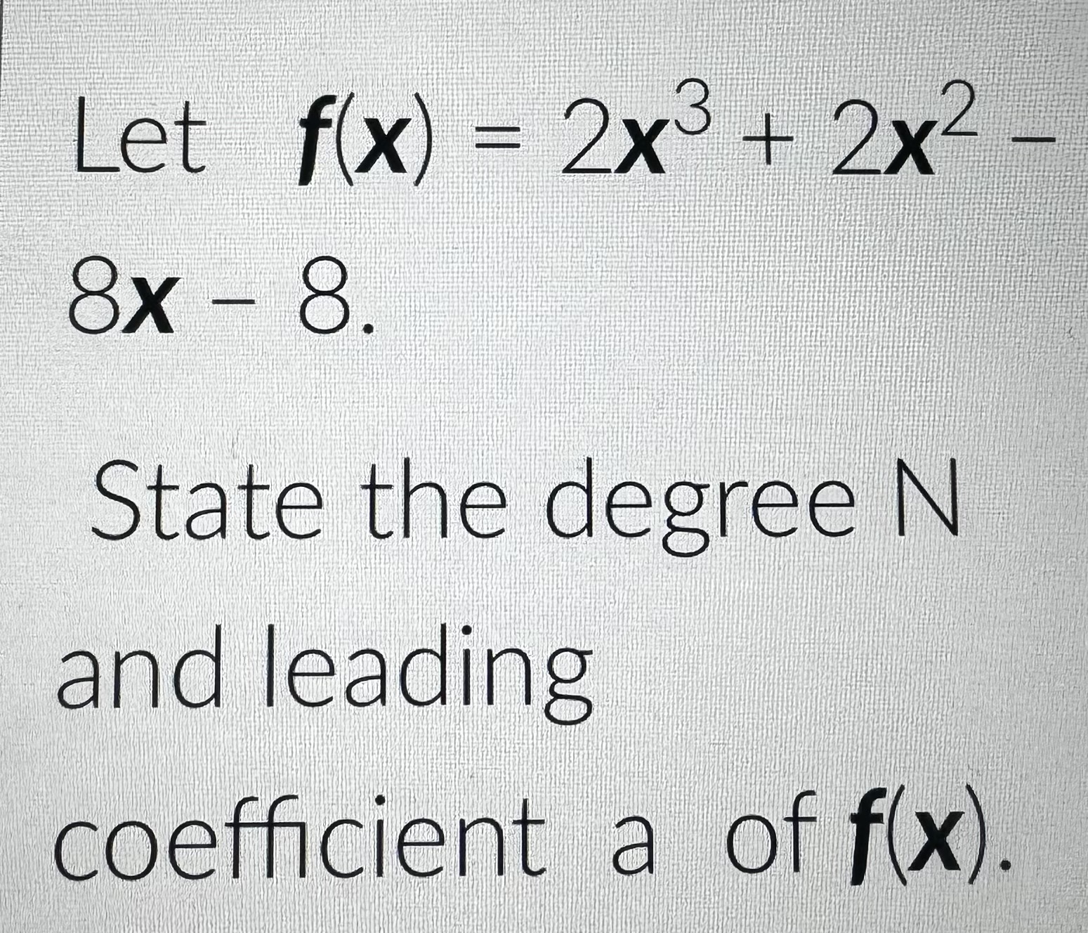 Solved Let f(x)=2x3+2x2-8x-8.State the degree Nand | Chegg.com