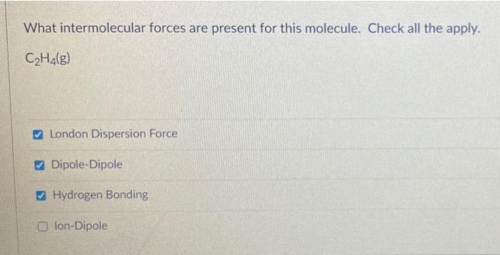 Solved What intermolecular forces are present for this Chegg