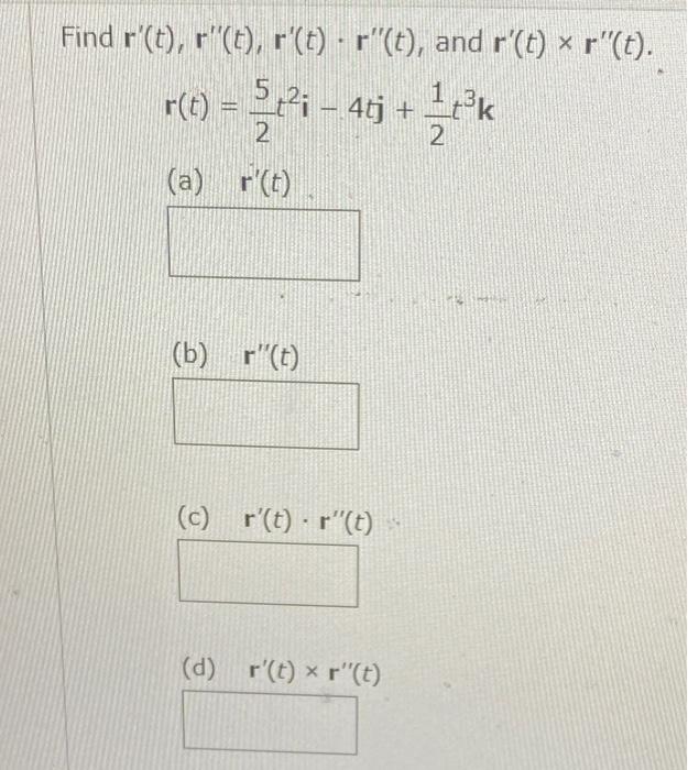 Solved Find r′(t),r′′(t),r′(t)⋅r′′(t), and r′(t)×r′′(t) | Chegg.com