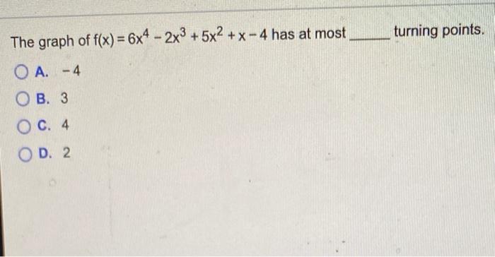 Solved turning points. The graph of f(x) = 6x4 - 2x3 + 5x2 + | Chegg.com