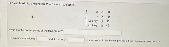 Solved (1 point) Maximize the function P=6x−9y subject to | Chegg.com