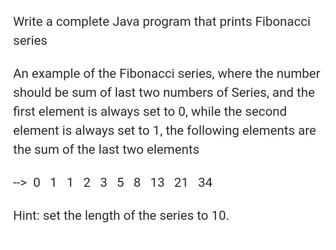 Solved Write a complete Java program that prints Fibonacci | Chegg.com