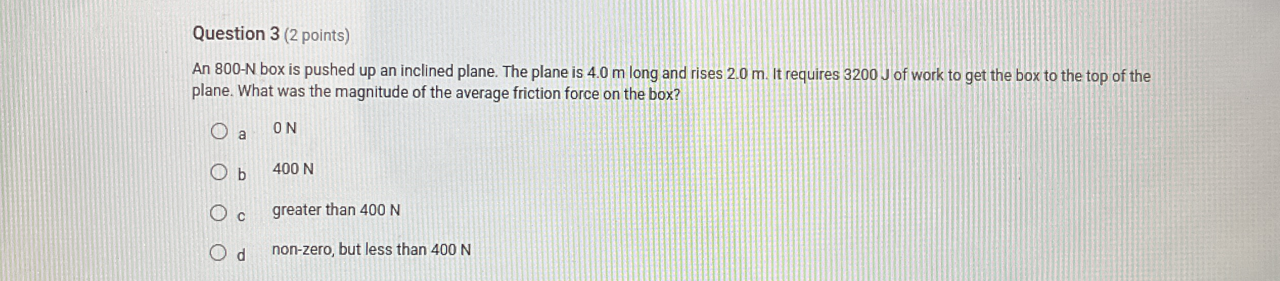 Solved Question 3 (2 ﻿points)An 800-N ﻿box is pushed up an | Chegg.com