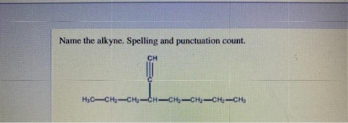 Solved Name The Alkyne Spelling And Punctuation Count Ch